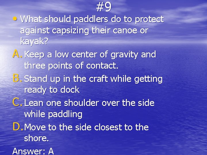 #9 • What should paddlers do to protect against capsizing their canoe or kayak?