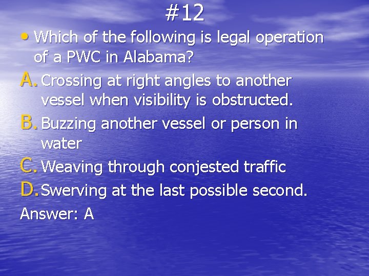 #12 • Which of the following is legal operation of a PWC in Alabama?