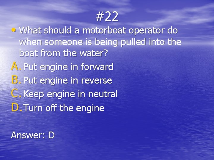 #22 • What should a motorboat operator do when someone is being pulled into