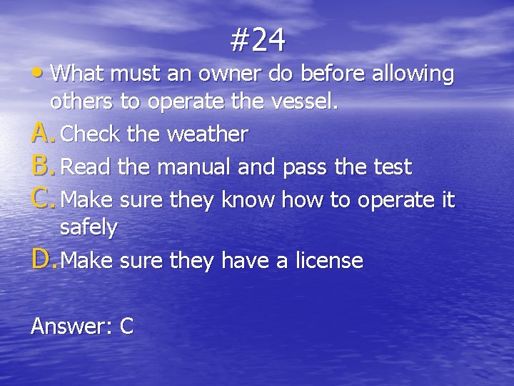 #24 • What must an owner do before allowing others to operate the vessel.