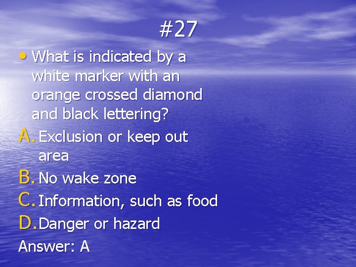 #27 • What is indicated by a white marker with an orange crossed diamond