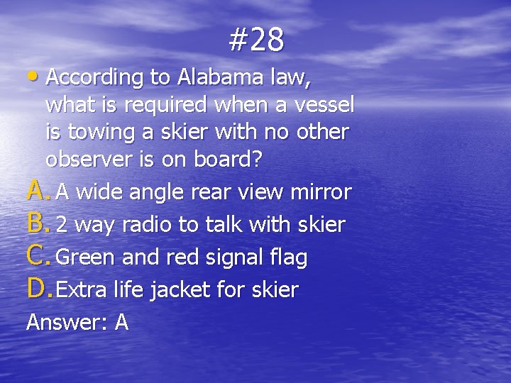 #28 • According to Alabama law, what is required when a vessel is towing