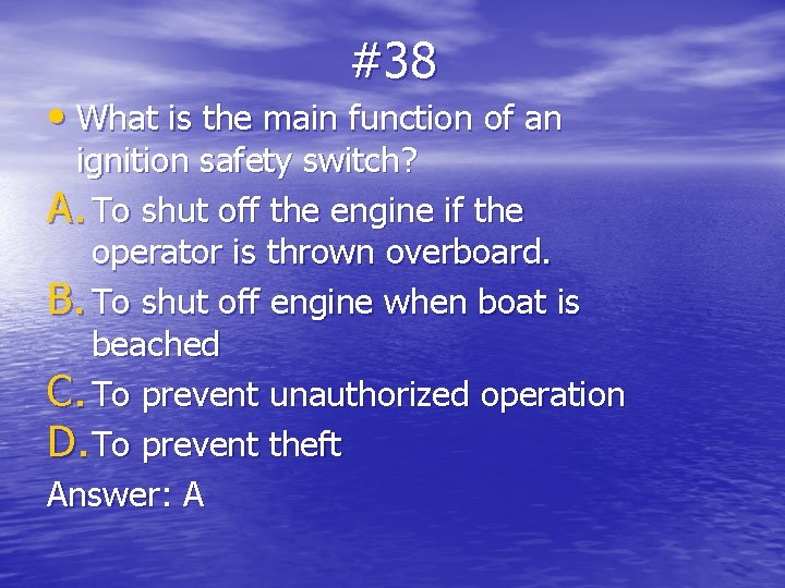 #38 • What is the main function of an ignition safety switch? A. To