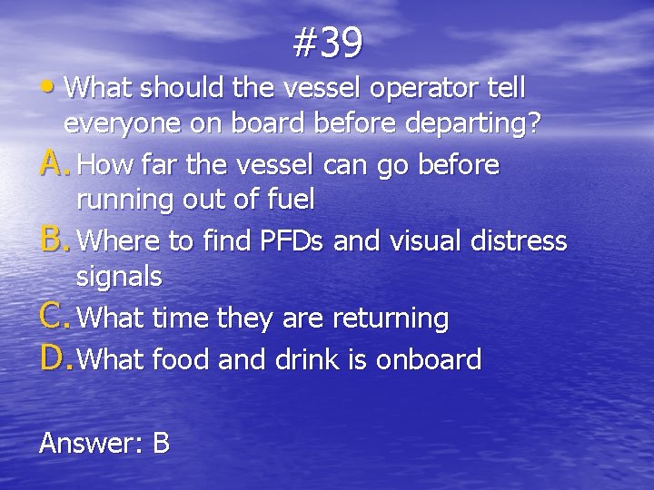 #39 • What should the vessel operator tell everyone on board before departing? A.