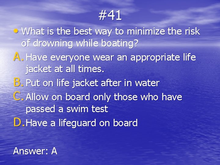 #41 • What is the best way to minimize the risk of drowning while