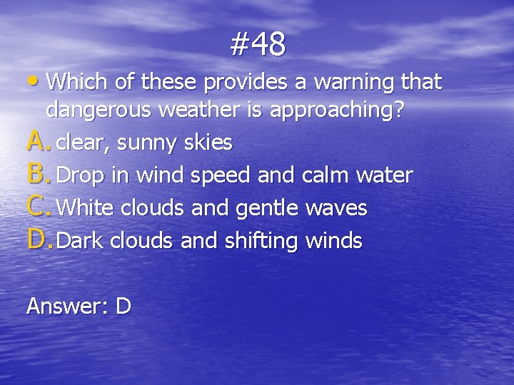 #48 • Which of these provides a warning that dangerous weather is approaching? A.