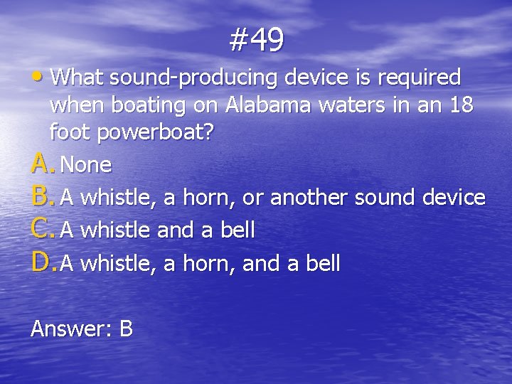 #49 • What sound-producing device is required when boating on Alabama waters in an