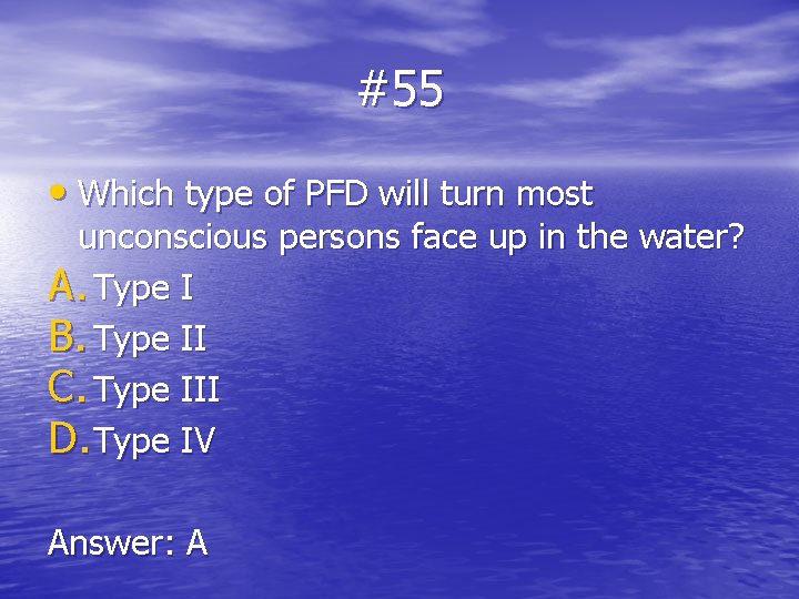 #55 • Which type of PFD will turn most unconscious persons face up in