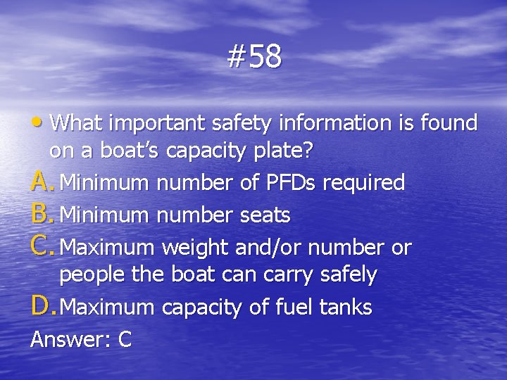 #58 • What important safety information is found on a boat’s capacity plate? A.