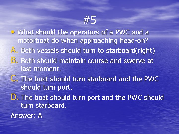 #5 • What should the operators of a PWC and a motorboat do when