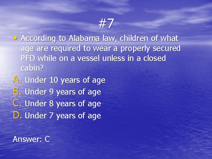 #7 • According to Alabama law, children of what age are required to wear