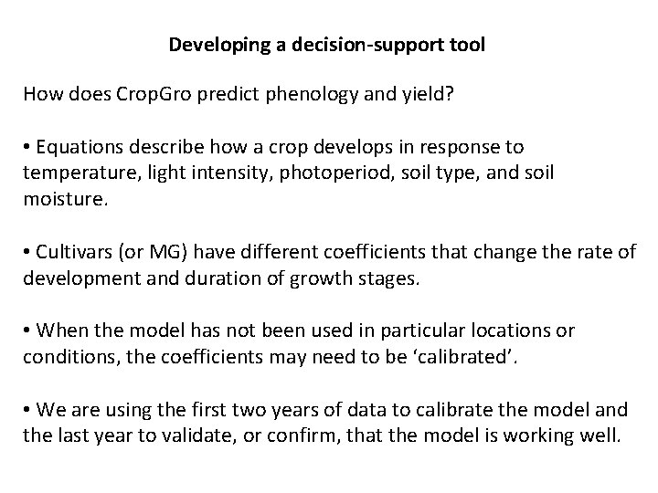 Developing a decision-support tool How does Crop. Gro predict phenology and yield? • Equations