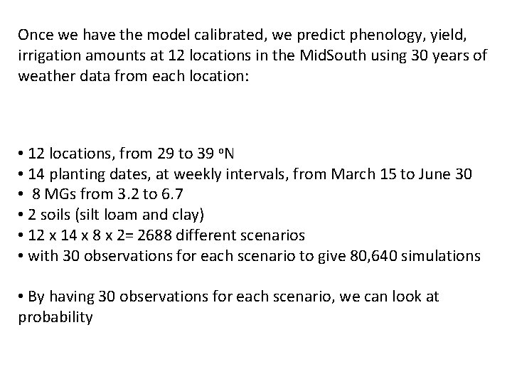Once we have the model calibrated, we predict phenology, yield, irrigation amounts at 12