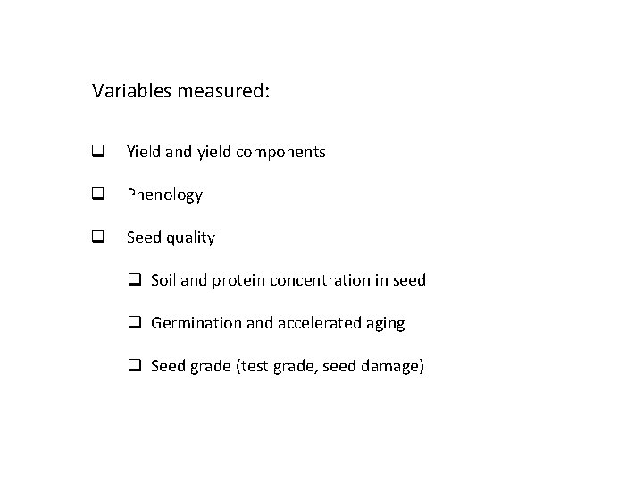 Soybean regional PD x MG study Variables measured: q Yield and yield components q