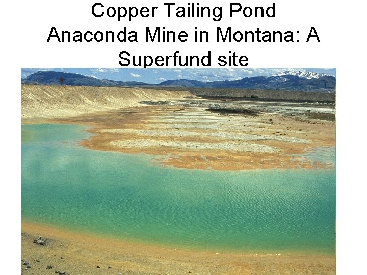 Copper Tailing Pond Anaconda Mine in Montana: A Superfund site 