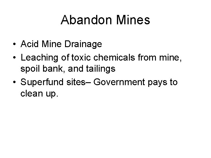 Abandon Mines • Acid Mine Drainage • Leaching of toxic chemicals from mine, spoil