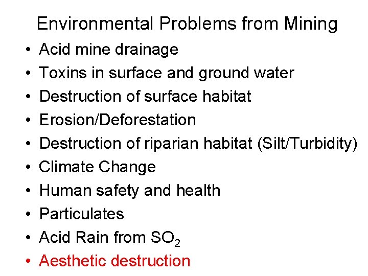 Environmental Problems from Mining • • • Acid mine drainage Toxins in surface and