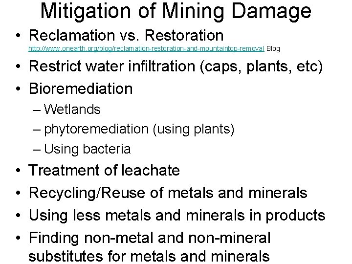 Mitigation of Mining Damage • Reclamation vs. Restoration http: //www. onearth. org/blog/reclamation-restoration-and-mountaintop-removal Blog •