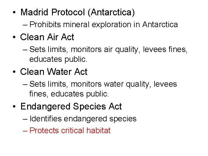  • Madrid Protocol (Antarctica) – Prohibits mineral exploration in Antarctica • Clean Air