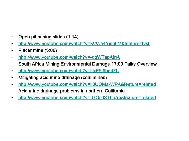  • • • Open pit mining slides (1: 14) http: //www. youtube. com/watch?