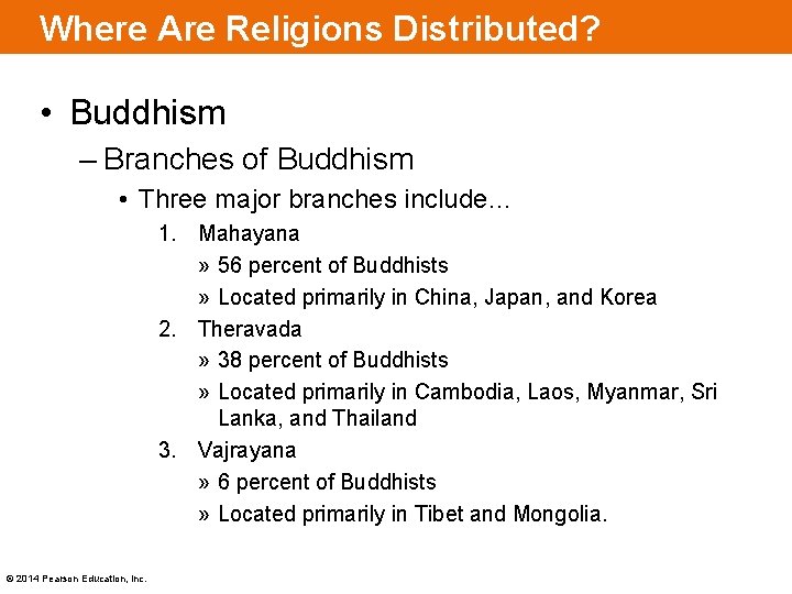 Where Are Religions Distributed? • Buddhism – Branches of Buddhism • Three major branches