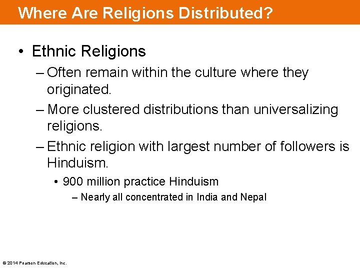 Where Are Religions Distributed? • Ethnic Religions – Often remain within the culture where