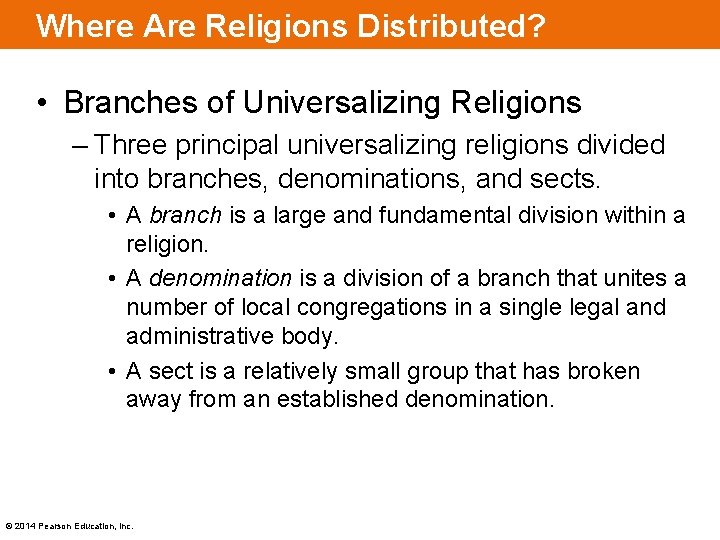 Where Are Religions Distributed? • Branches of Universalizing Religions – Three principal universalizing religions