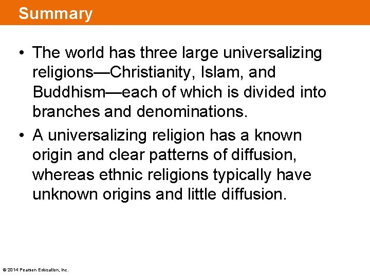 Summary • The world has three large universalizing religions—Christianity, Islam, and Buddhism—each of which