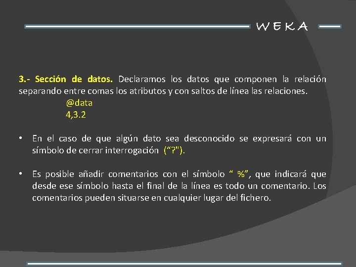 WEKA 3. - Sección de datos. Declaramos los datos que componen la relación separando