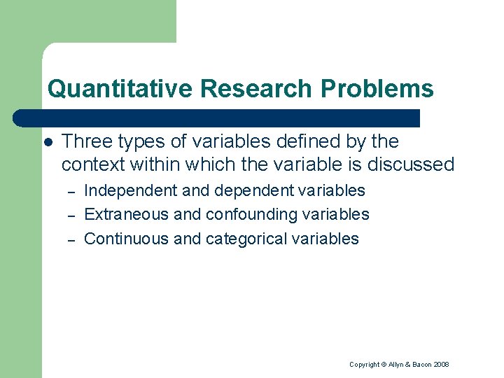 Quantitative Research Problems l Three types of variables defined by the context within which