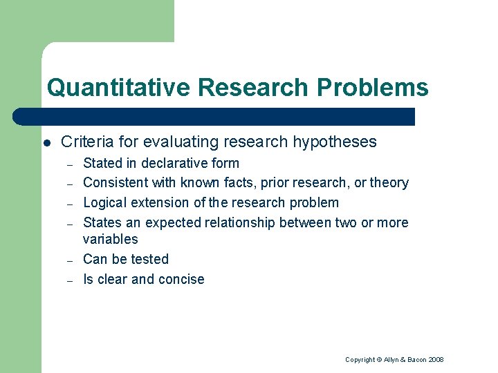 Quantitative Research Problems l Criteria for evaluating research hypotheses – – – Stated in
