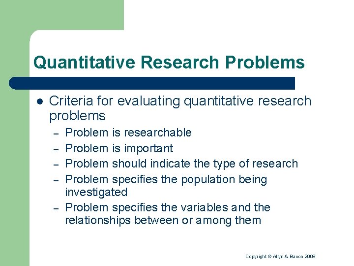 Quantitative Research Problems l Criteria for evaluating quantitative research problems – – – Problem