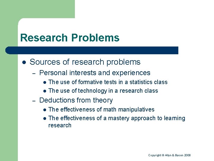 Research Problems l Sources of research problems – Personal interests and experiences l l