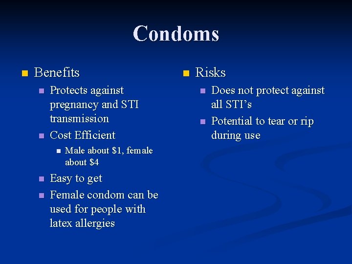 Condoms n Benefits n n Protects against pregnancy and STI transmission Cost Efficient n