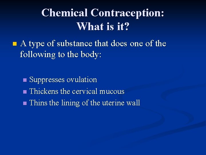 Chemical Contraception: What is it? n A type of substance that does one of