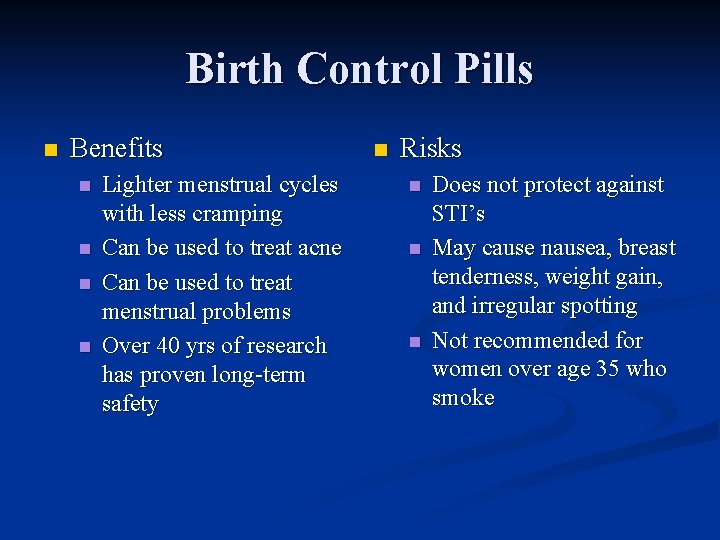Birth Control Pills n Benefits n n Lighter menstrual cycles with less cramping Can