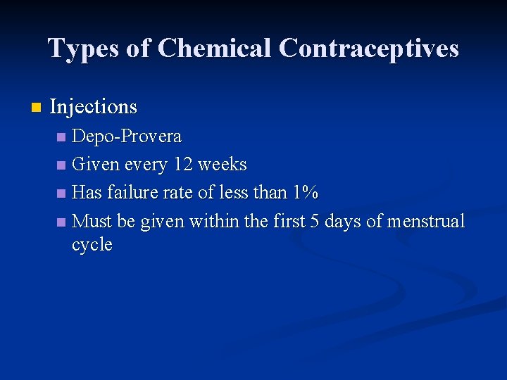 Types of Chemical Contraceptives n Injections Depo-Provera n Given every 12 weeks n Has