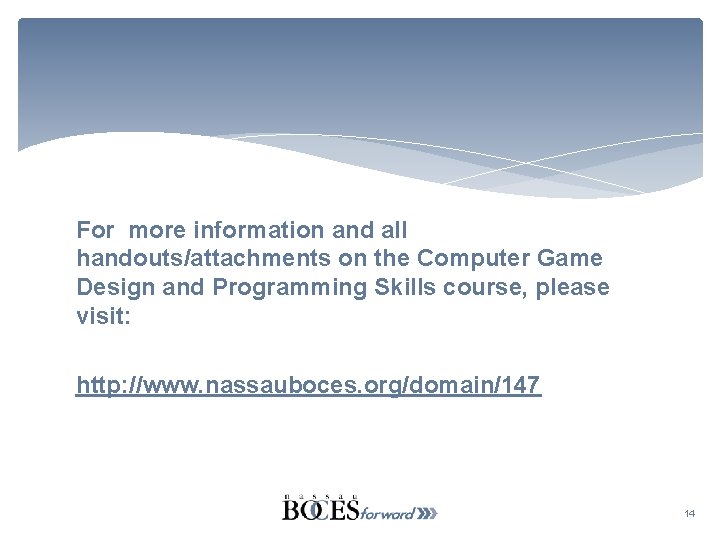 For more information and all handouts/attachments on the Computer Game Design and Programming Skills