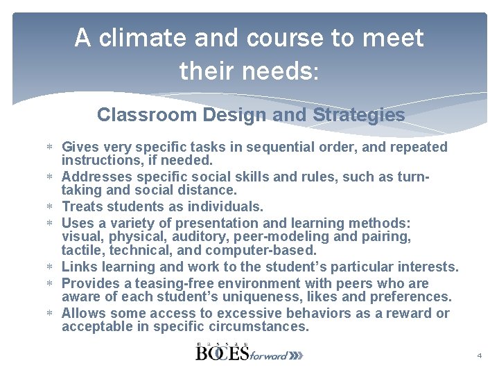 A climate and course to meet their needs: Classroom Design and Strategies Gives very