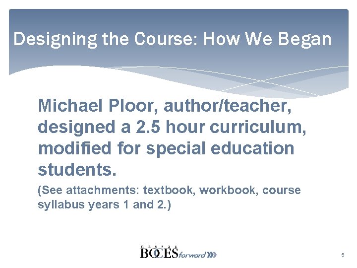 Designing the Course: How We Began Michael Ploor, author/teacher, designed a 2. 5 hour