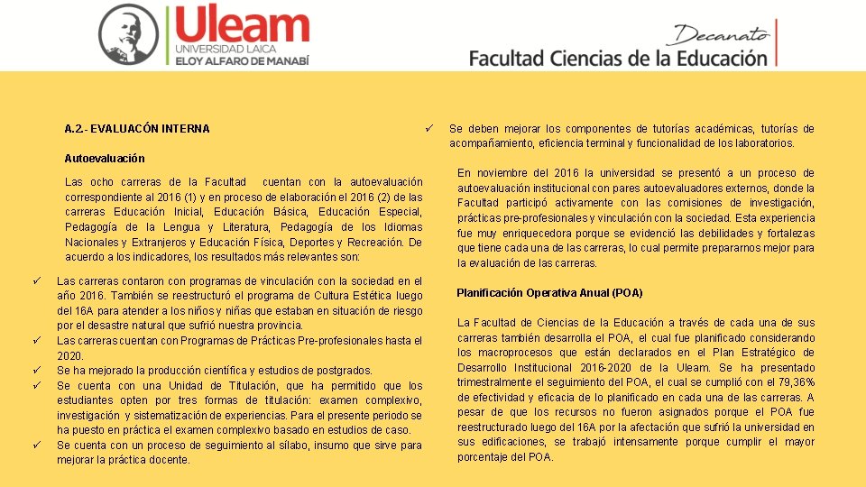 A. 2. - EVALUACÓN INTERNA Autoevaluación Las ocho carreras de la Facultad cuentan con