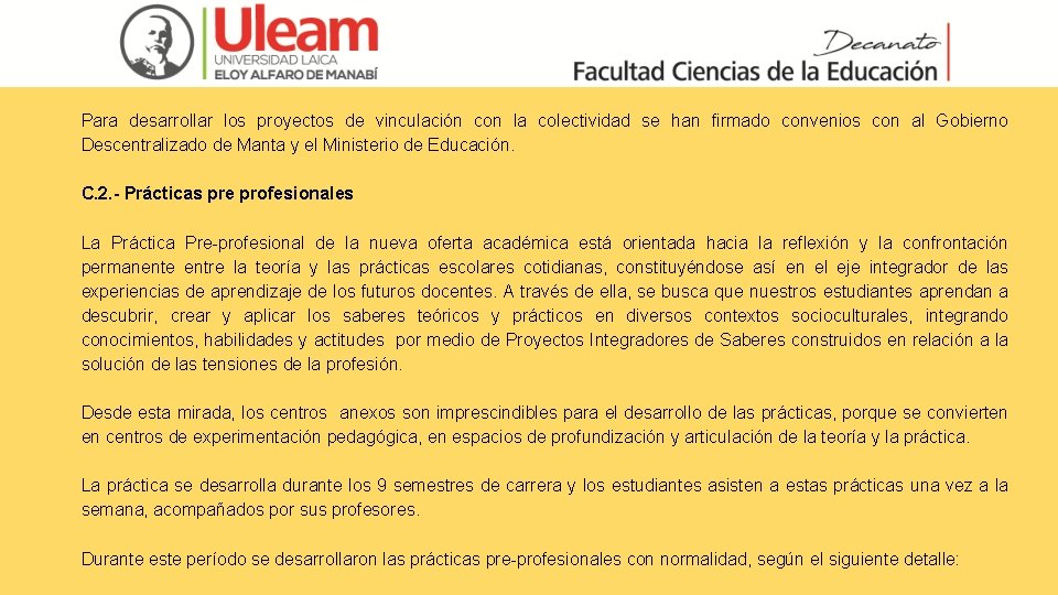 Para desarrollar los proyectos de vinculación con la colectividad se han firmado convenios con