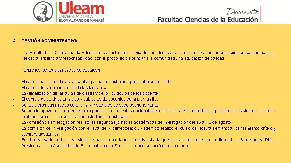 A. GESTIÓN ADMINISTRATIVA La Facultad de Ciencias de la Educación sustenta sus actividades académicas