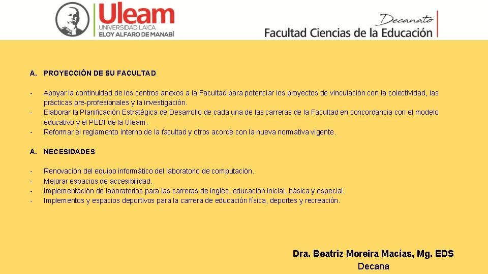 A. PROYECCIÓN DE SU FACULTAD Apoyar la continuidad de los centros anexos a la