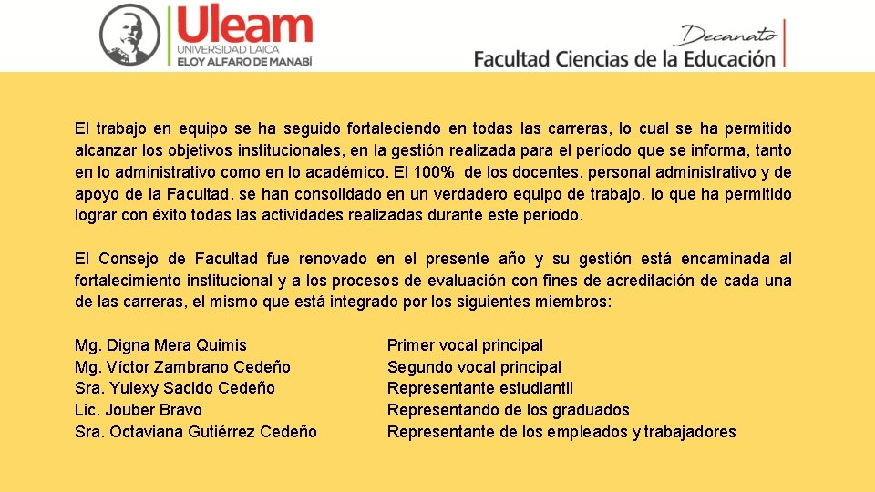 El trabajo en equipo se ha seguido fortaleciendo en todas las carreras, lo cual