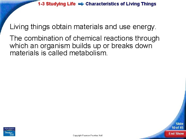 1 -3 Studying Life Characteristics of Living Things Living things obtain materials and use