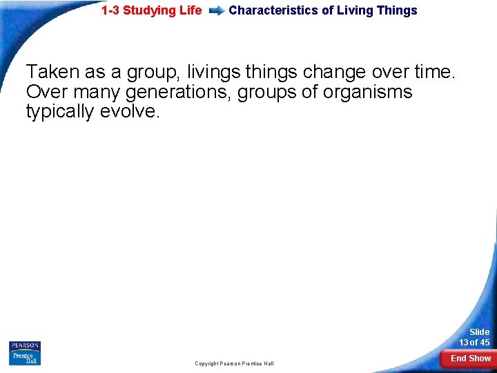 1 -3 Studying Life Characteristics of Living Things Taken as a group, livings things