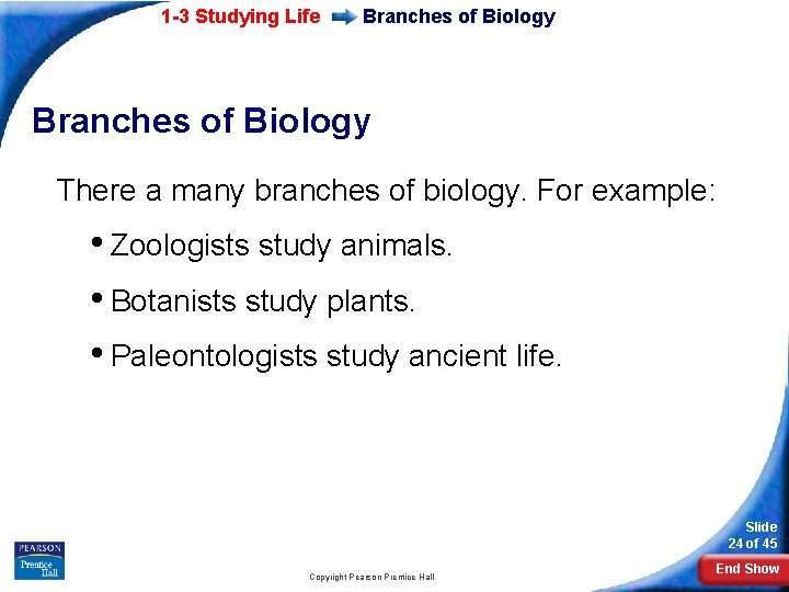 1 -3 Studying Life Branches of Biology There a many branches of biology. For