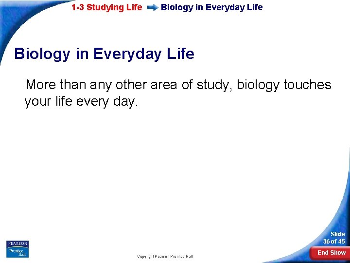 1 -3 Studying Life Biology in Everyday Life More than any other area of