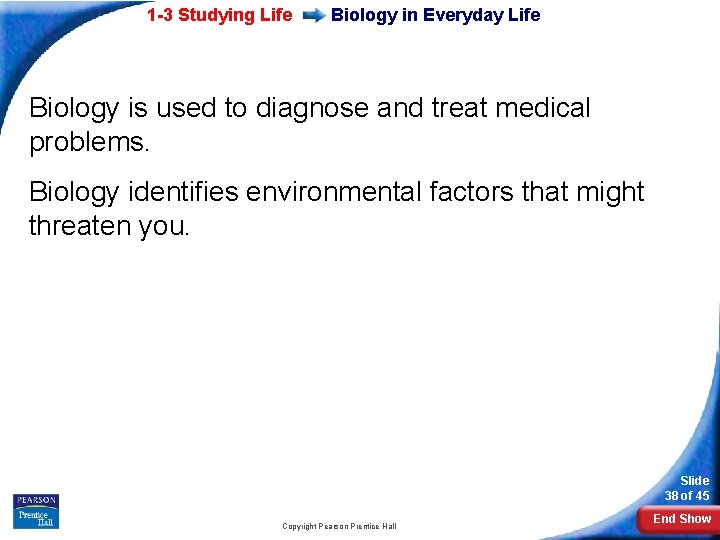 1 -3 Studying Life Biology in Everyday Life Biology is used to diagnose and